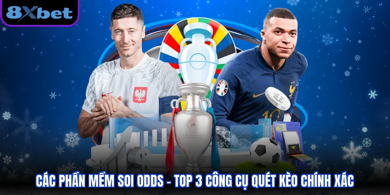 Các Phần Mềm Soi Odds - Top 3 Công Cụ Quét Kèo Chính Xác
